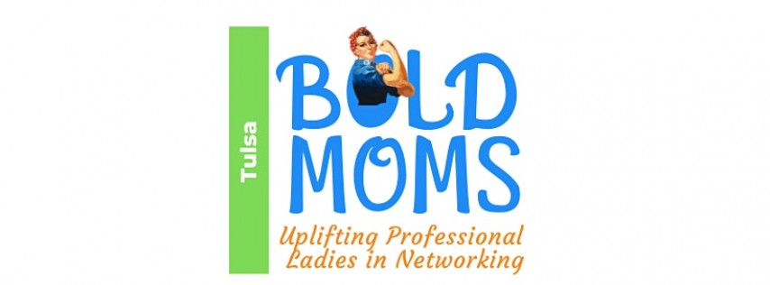 Tulsa Bold Moms |Professional Women's Network