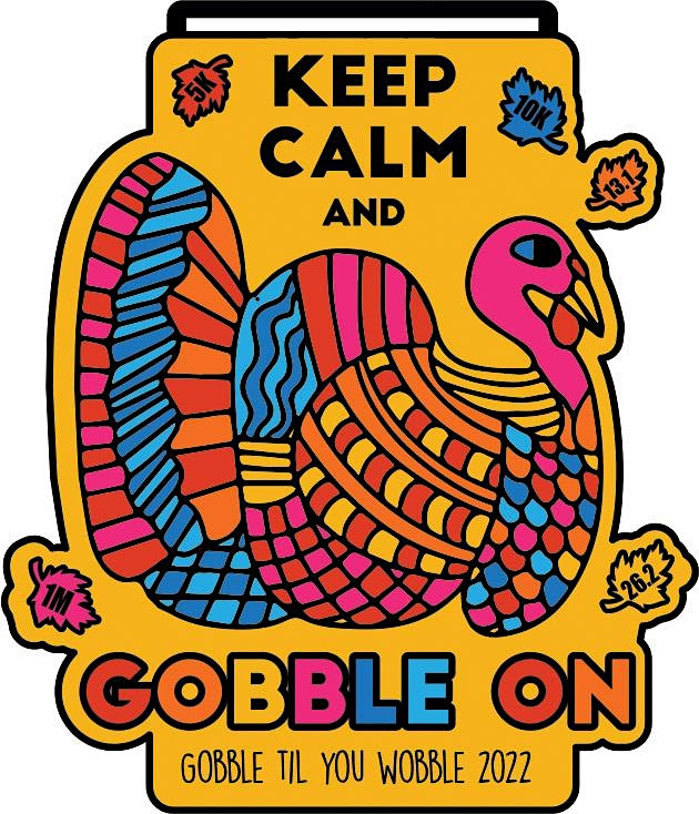 Gobble Til You Wobble 1M 5K 10K 13.1 26.2-Save $2
Thu Nov 24, 7:00 PM - Wed Nov 30, 7:00 PM
in 20 days